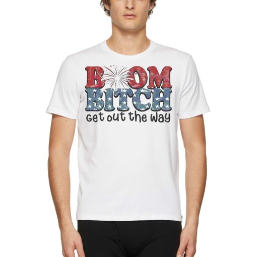 Boom Bitch Get Out The Way Fireworks Funny Shirt