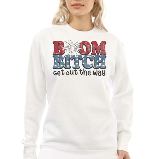 Boom Bitch Get Out The Way Fireworks Funny Shirt