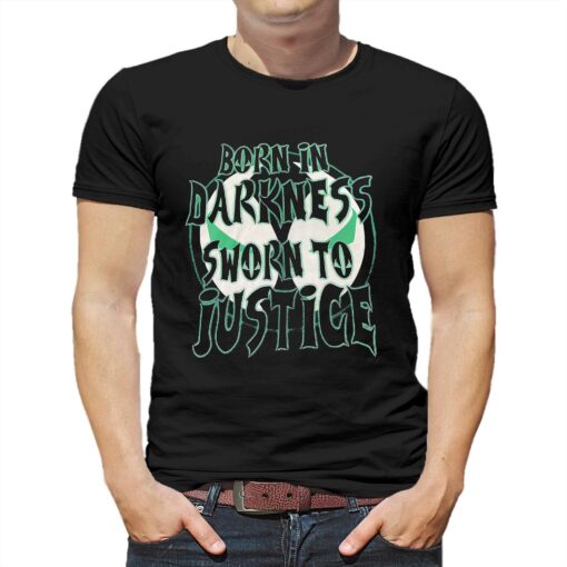 Born In Darkness Sworn To Justice T-shirt