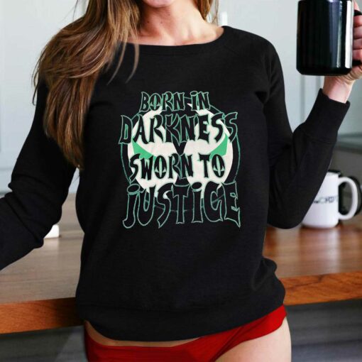 Born In Darkness Sworn To Justice T-shirt