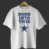 Born Into Dallas Cowboys Shirt
