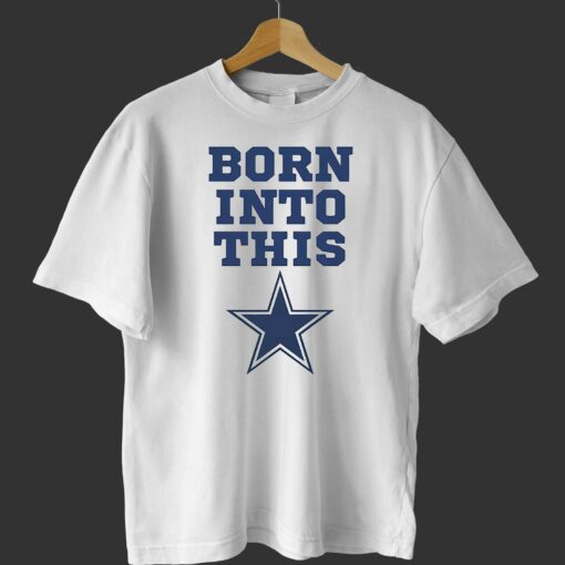 Born Into Dallas Cowboys Shirt