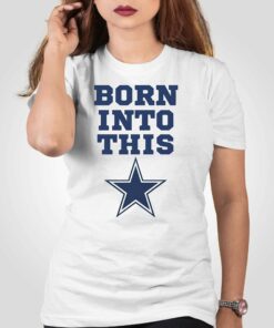 Born Into Dallas Cowboys Shirt