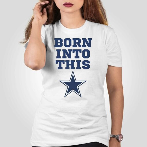 Born Into Dallas Cowboys Shirt