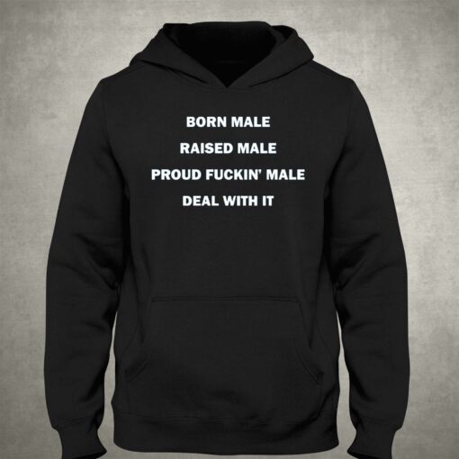 Born Male Raised Male Shirt