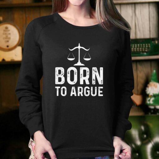 Born To Argue Shirt Gift For Lawyer T-shirt