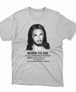 Born To Die For Your Sins T shirt 1