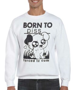 Born To Piss Forced To Cum T shirt 4