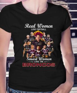 Brisbane Broncos Real Women Love Football Smart Women T-shirt Brisbane Broncos Real Women Love Football Smart Women T-shirt