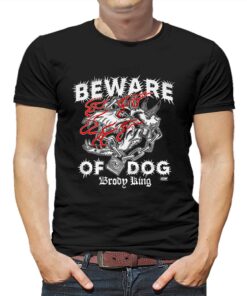Brody King – Beware Of Dog Shirt Brody King – Beware Of Dog Shirt