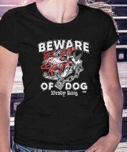 Brody King – Beware Of Dog Shirt Brody King – Beware Of Dog Shirt