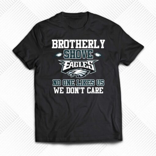 Brotherly Shove No One Likes Us We Dont Care Philadelphia Eagles T-shirt