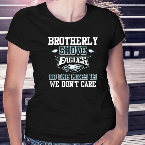 Brotherly Shove No One Likes Us We Dont Care Philadelphia Eagles T-shirt