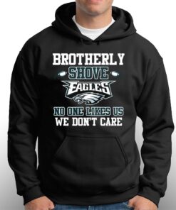 Brotherly Shove No One Likes Us We Dont Care Philadelphia Eagles T shirt 3