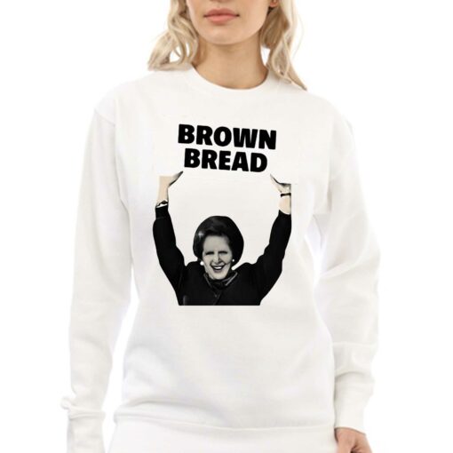 Brown Bread Margaret Thatcher Shirt