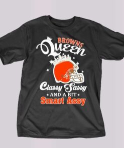 Browns Queen Classy Sassy And A Bit Smart Assy Helmet T-shirt Browns Queen Classy Sassy And A Bit Smart Assy Helmet T-shirt