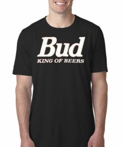 Bud King Of Beers T Shirt Bud King Of Beers T Shirt