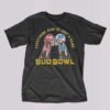 Budweiser Everything Else Is Just A Game Bud Bowl T-shirt