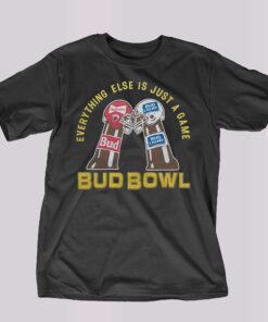 Budweiser Everything Else Is Just A Game Bud Bowl T-shirt Budweiser Everything Else Is Just A Game Bud Bowl T-shirt