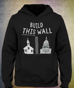 Build This Wall T shirt 3