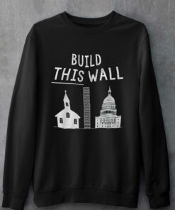 Build This Wall T shirt 4