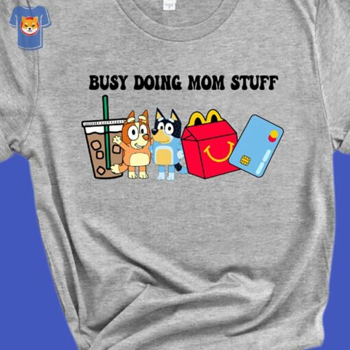 Busy Doing Mom Stuff T-shirt Mothers Day Shirt Motherhood