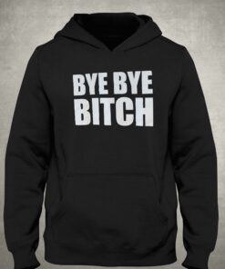 Bye Bye Bitch T shirt 3