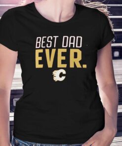 Calgary Flames Fanatics Branded Best Dad Ever T-shirt Calgary Flames Fanatics Branded Best Dad Ever T-shirt