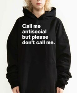 Call Me Antiscocial But Please Don't Call Me Shirt 2 Call Me Antiscocial But Please Dont Call Me Shirt 3