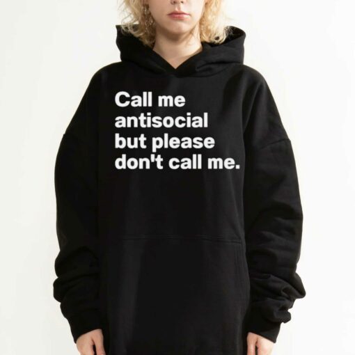 Call Me Antiscocial But Please Don’t Call Me Shirt