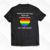 Call Them A Faggot Pride T-shirt