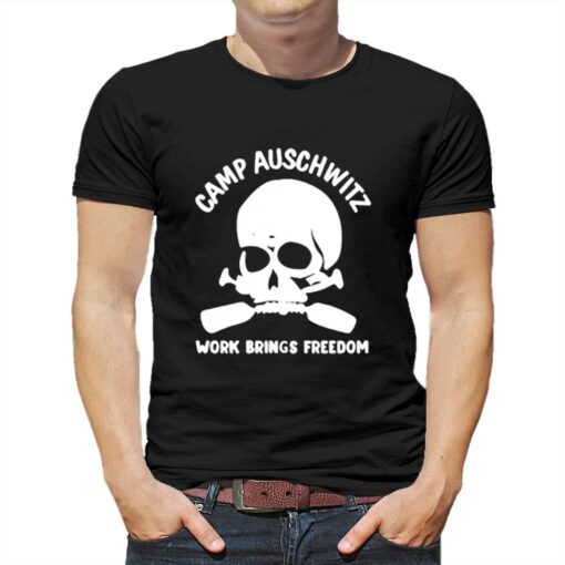 Camp Auschwitz Shirt Work Brings Freedom