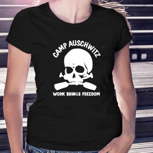 Camp Auschwitz Shirt Work Brings Freedom