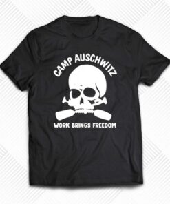 Camp Auschwitz Work Brings Freedom Hoodie T-shirt Camp Auschwitz Work Brings Freedom Hoodie T-shirt
