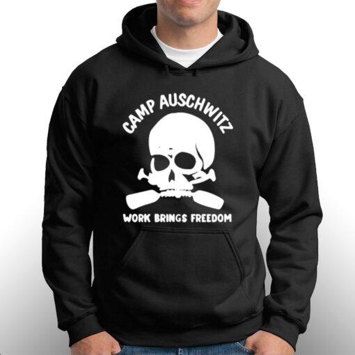 Camp Auschwitz Work Brings Freedom Hoodie T-shirt