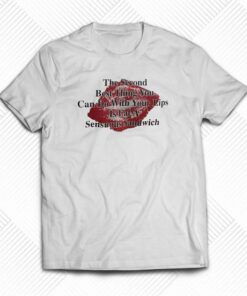 Can Do With Your Lips T-shirt