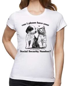 Can I Please Have Your Social Security Number Shirt