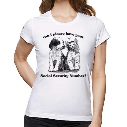 Can I Please Have Your Social Security Number Shirt