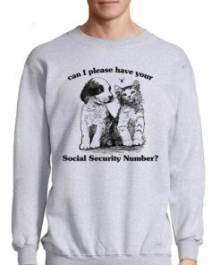 Can I Please Have Your Social Security Number Shirt 4
