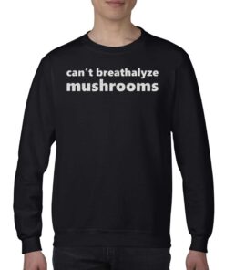 Can't Breathalyze Mushrooms Shirt 3 Cant Breathalyze Mushrooms Shirt 4