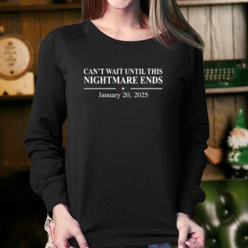 Can’t Wait Until This Nightmare Ends To Be Over January 202025 T-shirt