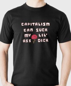 Capitalism Can Suck My Lil’ Ass Dick T-shirt Capitalism Can Suck My Lil’ Ass Dick T-shirt