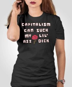 Capitalism Can Suck My Lil’ Ass Dick T-shirt Capitalism Can Suck My Lil’ Ass Dick T-shirt