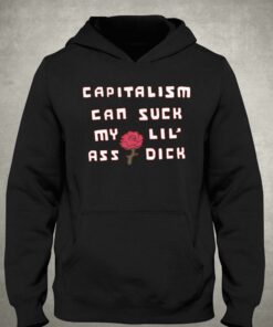 Capitalism Can Suck My Lil' Ass Dick T-shirt 2 Capitalism Can Suck My Lil Ass Dick T shirt 3