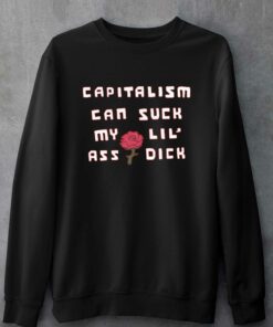 Capitalism Can Suck My Lil' Ass Dick T-shirt 3 Capitalism Can Suck My Lil Ass Dick T shirt 4