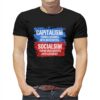 Capitalism Turns Luxuries Into Necessities Socialism Turns Necessities Into Luxuries Shirt