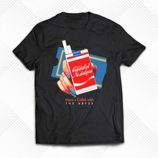 Capitalist Nostalgia Share A Coke With The Abyss Shirt