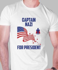 Captain Nazi For President Shirt