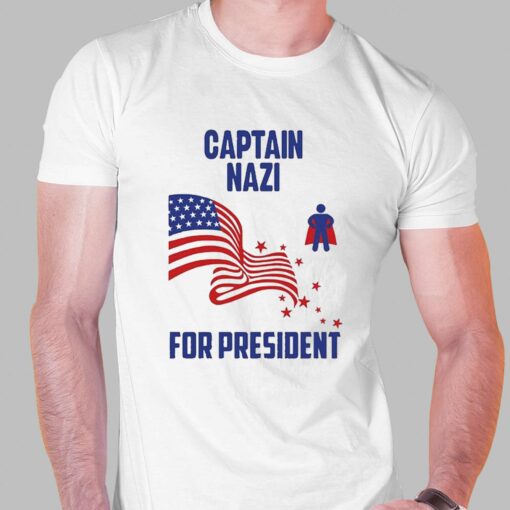 Captain Nazi For President Shirt