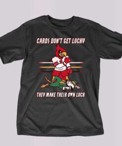 Cards Don’t Get Lucky They Make Their Own Luck Shirt Cards Don’t Get Lucky They Make Their Own Luck Shirt